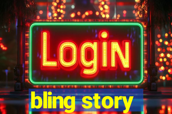 bling story